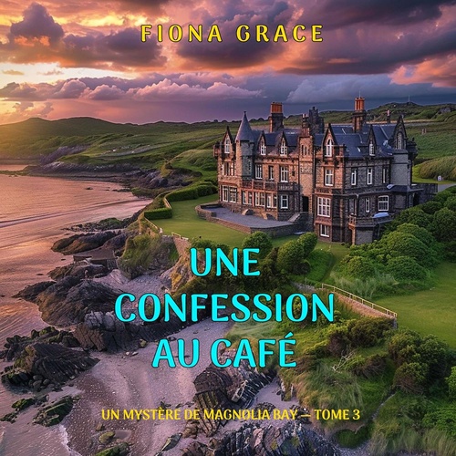 Couverture audiobook de Une confession au café (Un mystère de Magnolia Bay - tome 3), de Fiona Grace