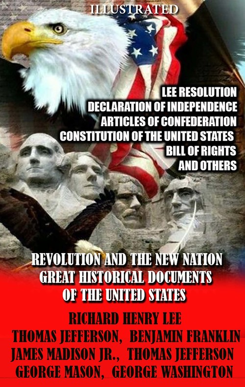 Couverture ebook de Revolution and the New Nation. Great Historical Documents of the United States, de George Mason, George Washington, Thomas Jefferson, James Madison, Richard Henry Lee