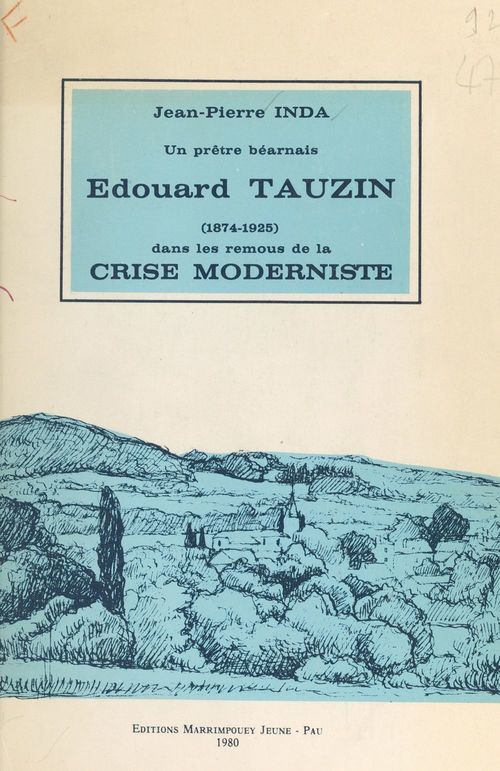 Couverture ebook de Un prêtre béarnais, Édouard Tauzin, dans les remous de la crise moderniste (1874-1925), de Jean Pierre Inda