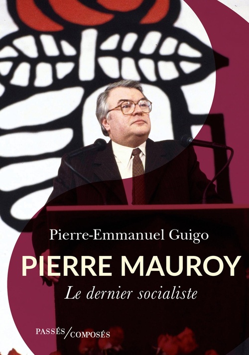ebook cover of Pierre Mauroy : Le dernier socialiste, by Pierre-Emmanuel Guigo