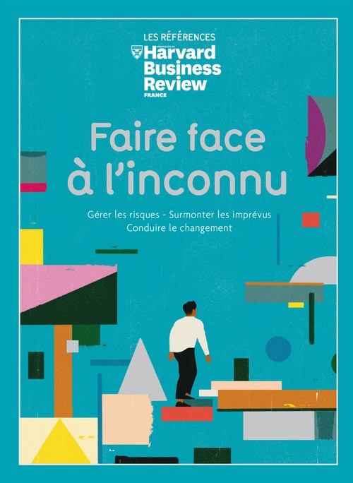 Couverture ebook de Faire face à l'inconnu - Gérer les risques, surmonter les imprévus, conduire le changement, de Collectif