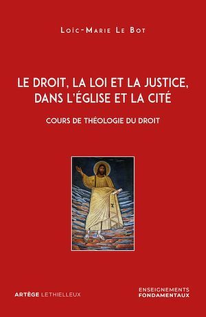 ebook cover of Le droit, la loi et la justice, dans l'Eglise et la Cité, by Loïc-marie Le bot