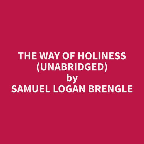 audiobook cover of The Way of Holiness (Unabridged), by Samuel Logan Brengle
