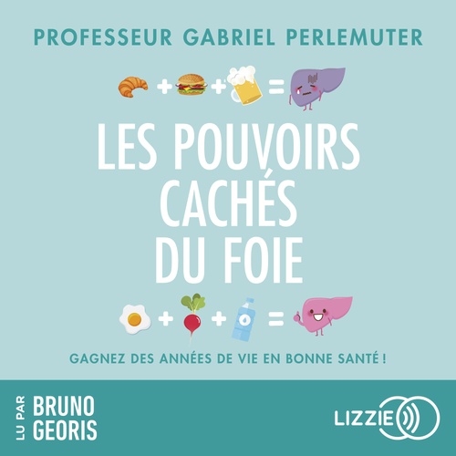 audiobook cover of Les pouvoirs cachés du foie, by Gabriel Perlemuter
