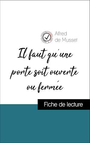 ebook cover of Analyse de l'oeuvre : Il faut qu'une porte soit ouverte ou fermée (résumé et fiche de lecture plébiscités par les enseignants sur fichedelecture.fr), by Alfred De Musset