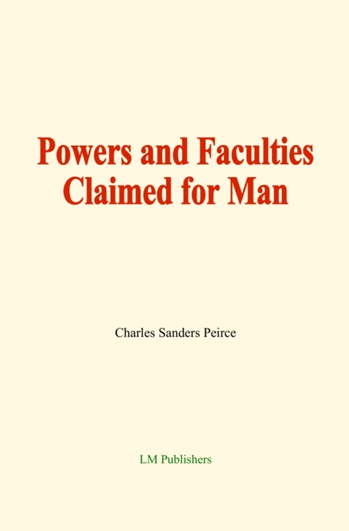 Couverture ebook de Powers and Faculties Claimed for Man, de Charles Sanders Peirce