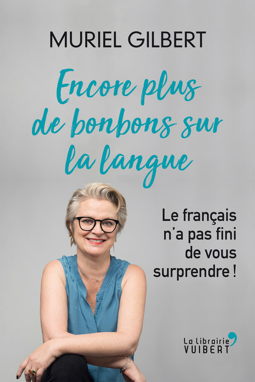 ebook cover of Encore plus de bonbons sur la langue - Le français n'a pas fini de vous surprendre !, by Muriel Gilbert
