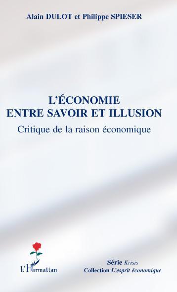 Couverture ebook de L'économie entre savoir et illusion, de Alain Dulot, Philippe Spieser
