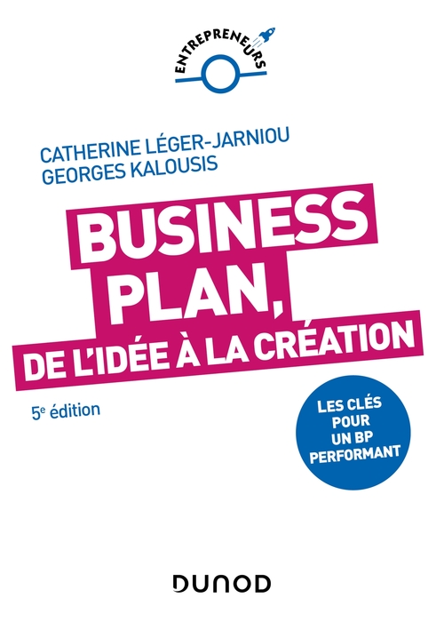 ebook cover of Business Plan, de l'idée à la création - 5e éd., by Georges Kalousis, Catherine Léger-Jarniou