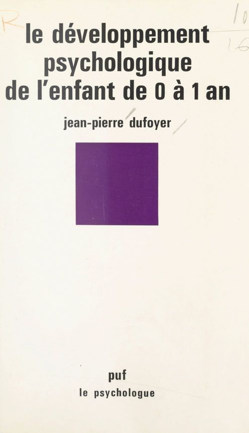 Couverture ebook de Le développement psychologique de l'enfant de 0 à 1 an, de Jean-Pierre Dufoyer