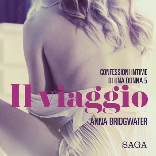 Couverture audiobook de Il viaggio - Confessioni intime di una donna 5, de Anna Bridgwater