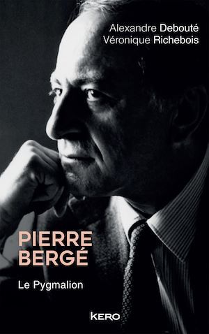 Couverture ebook de Pierre Bergé. Le Pygmalion, de Alexandre Debouté, Véronique Richebois