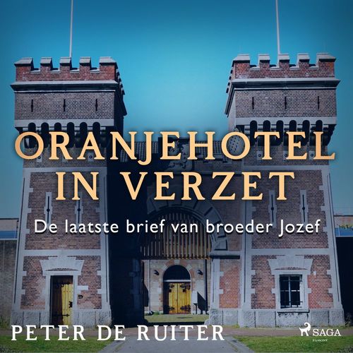 Couverture audiobook de Oranjehotel in verzet; De laatste brief van broeder Jozef, de Peter De Ruiter