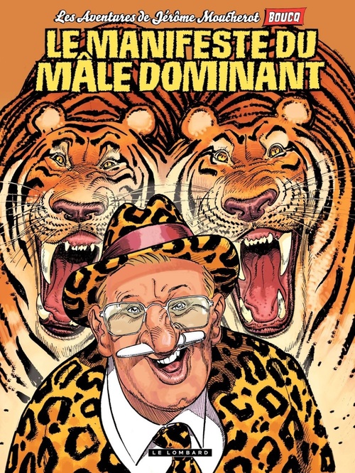 ebook cover of Jérôme Moucherot - tome 05 - Le manifeste du mâle dominant, by François Boucq