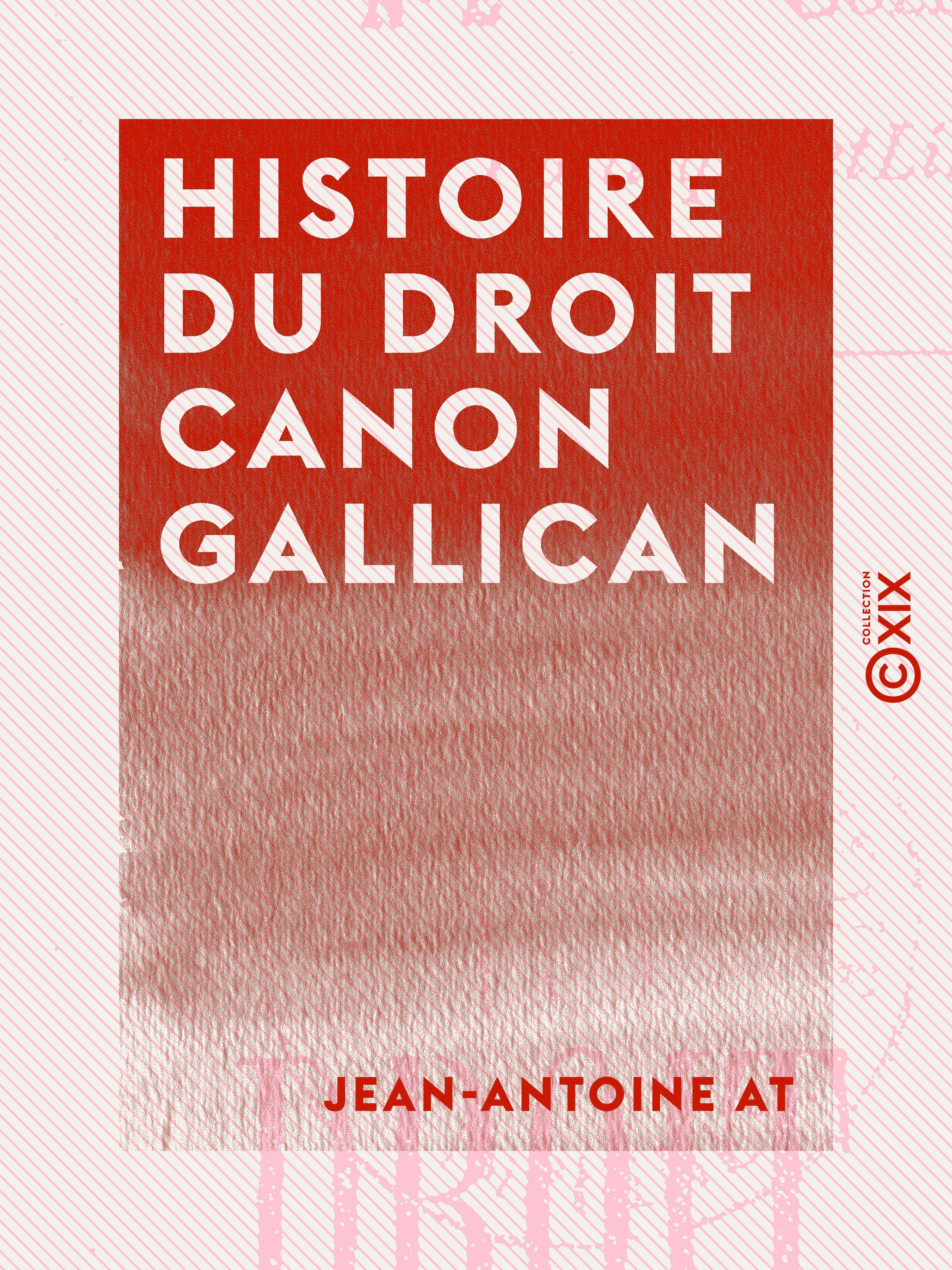 Couverture ebook de Histoire du droit canon gallican, de Jean-Antoine At