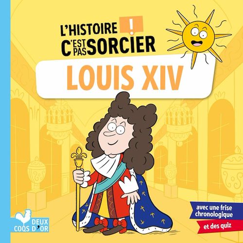 Couverture ebook de L'histoire C'est pas sorcier - Louis XIV, de Frédéric Bosc, Jérémy Guignette