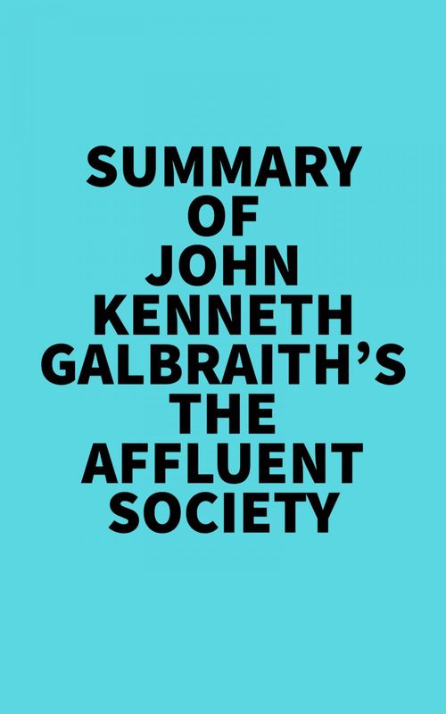 ebook cover of Summary of John Kenneth Galbraith's The Affluent Society, by Everest Media