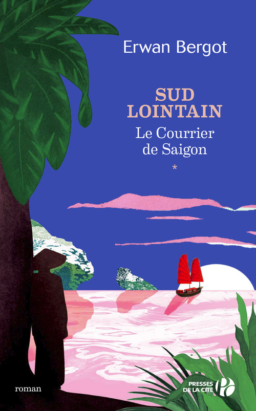 Couverture ebook de Sud lointain T1 - Le Courrier de Saïgon, de Erwan Bergot