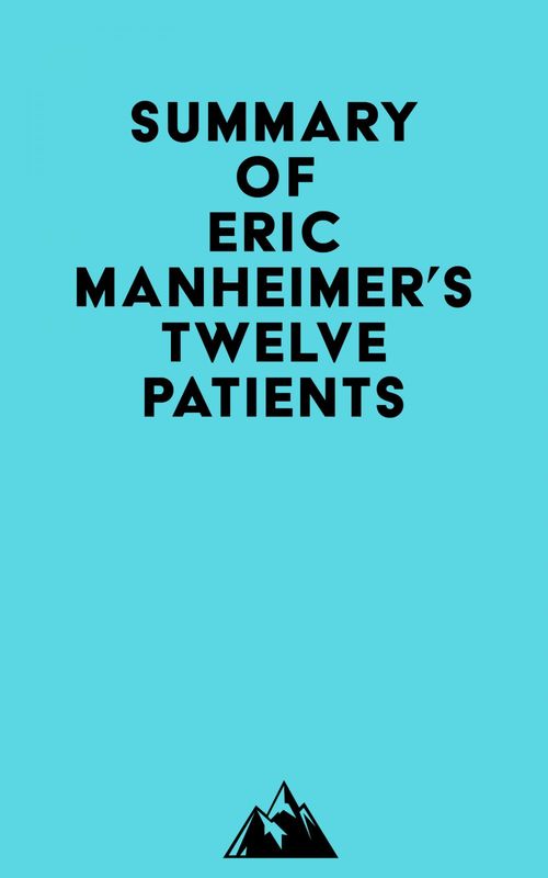 Couverture ebook de Summary of Eric Manheimer's Twelve Patients, de Everest Media