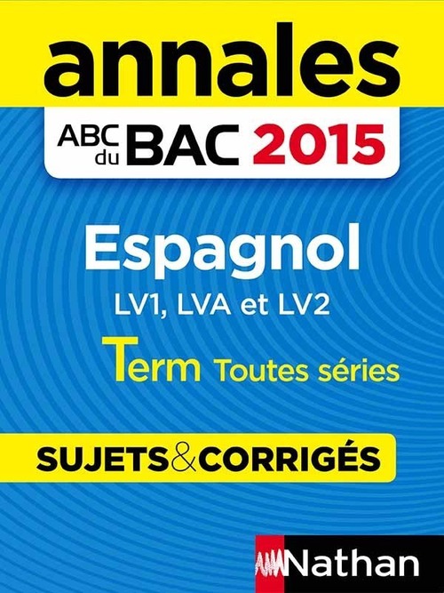Couverture ebook de Annales ABC du BAC 2015 Espagnol Term toutes séries (LV1, LVA et LV2) - Sujets & corrigés, de Collectif