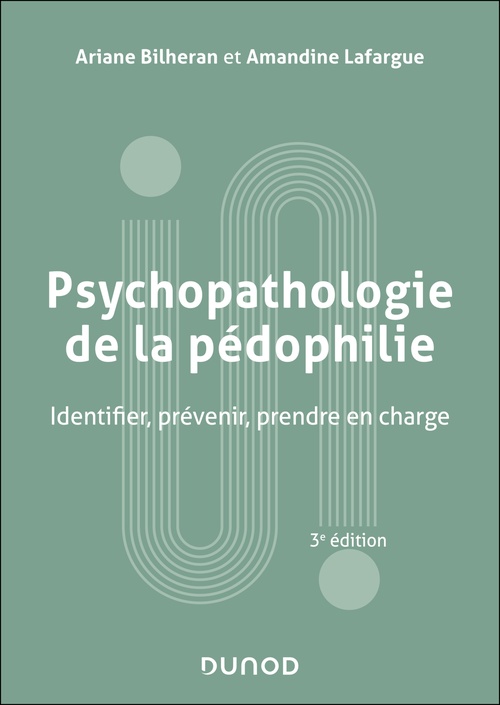 Couverture ebook de Psychopathologie de la pédophilie - 3e éd., de Amandine Lafargue, Ariane Bilheran