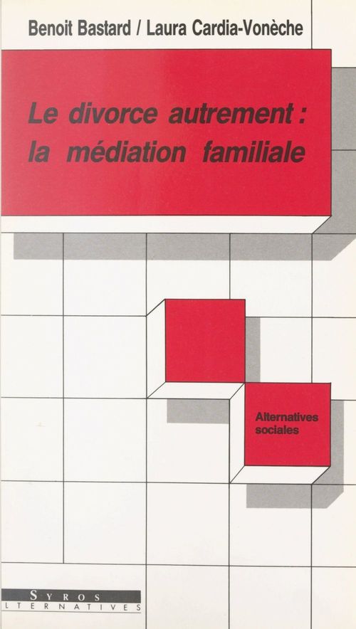 ebook cover of Le divorce autrement : la médiation familiale, by Benoit Bastart, Laura Cardia-Voneche