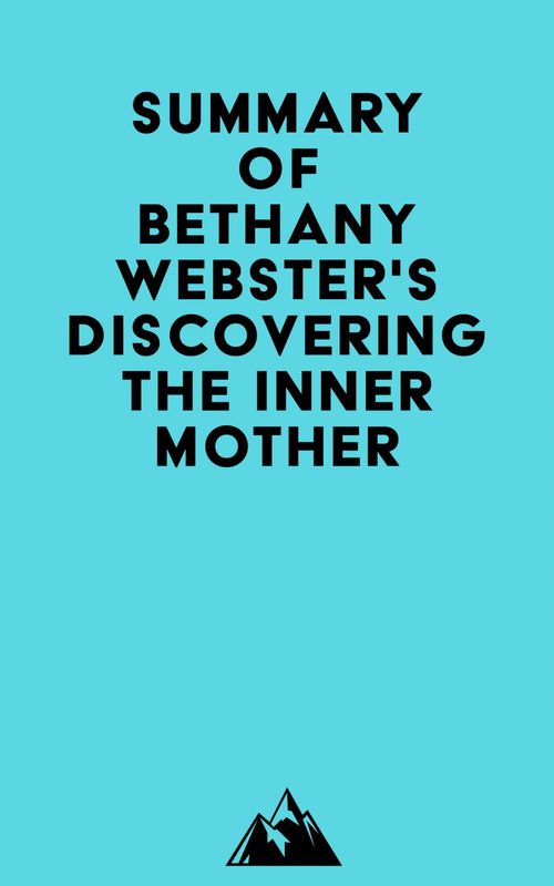 ebook cover of Summary of Bethany Webster's Discovering the Inner Mother, by Everest Media
