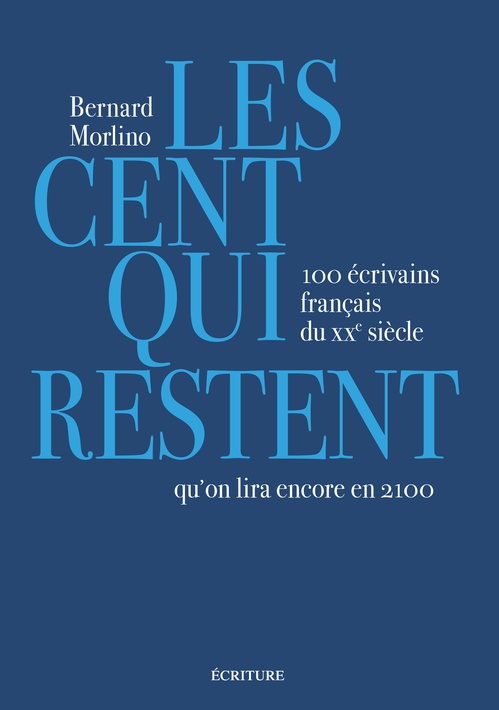 Couverture ebook de Les cent qui restent - 100 écrivains français du XXe siècle qu'on lira encore en 2100, de Bernard Morlino