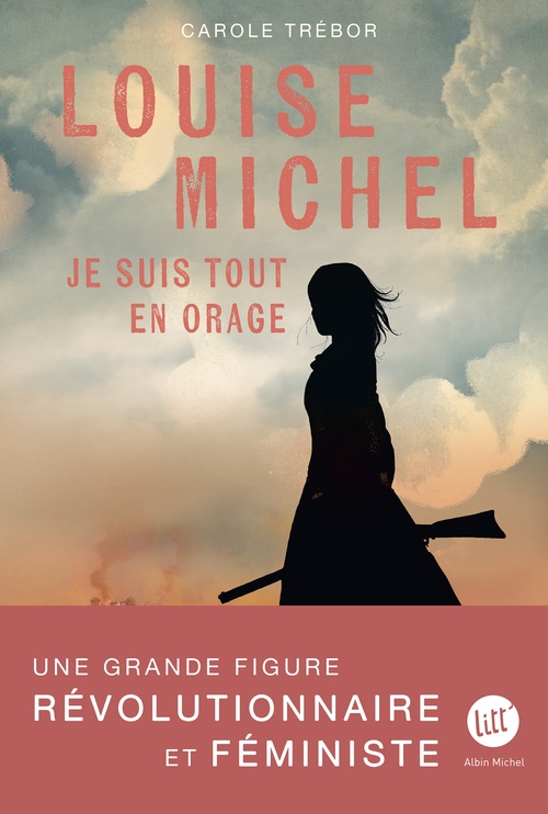 ebook cover of Louise Michel - Je suis tout en orage, by Carole Trébor