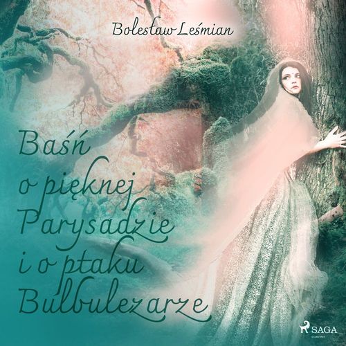 Couverture audiobook de Ba´s´n o pieknej Parysadzie i o ptaku Bulbulezarze, de Boleslaw Le'Smian