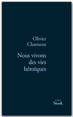 Couverture ebook de Nous vivons des vies héroïques, de Olivier Charneux