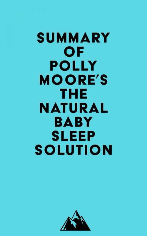 ebook cover of Summary of Polly Moore's The Natural Baby Sleep Solution, by Everest Media