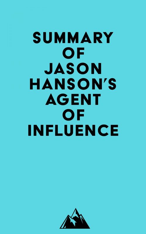 ebook cover of Summary of Jason Hanson's Agent of Influence, by Everest Media