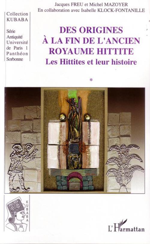 Couverture ebook de Des origines à la fin de l'ancien royaume hittite, de Jacques Freu, Michel Mazoyer