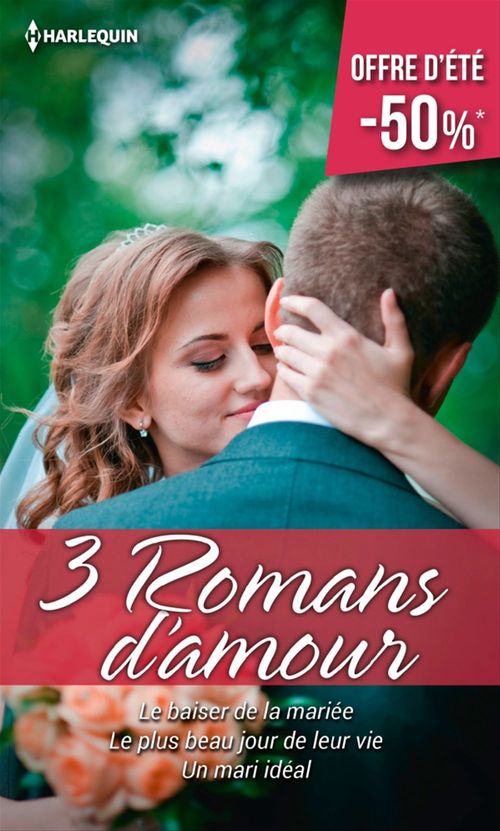 ebook cover of Le baiser de la mariée - Le plus beau jour de leur vie - Un mari idéal, by Cara Colter, Shirley Jump, Melissa McClone