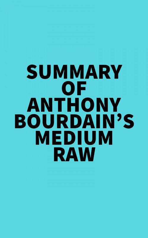 Couverture ebook de Summary of Anthony Bourdain's Medium Raw, de Everest Media