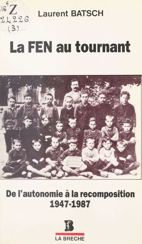 Couverture ebook de La FEN au tournant : De l'autonomie à la recomposition (1947-1987), de Laurent Batsch