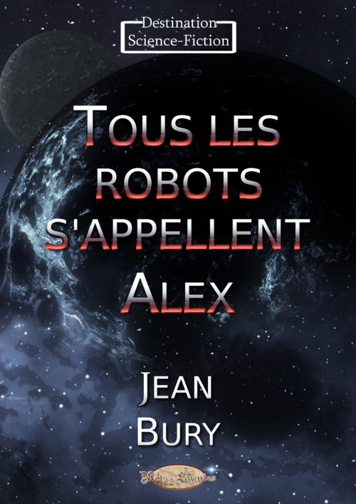 Couverture ebook de Tous les robots s´appellent Alex, de Jean Bury