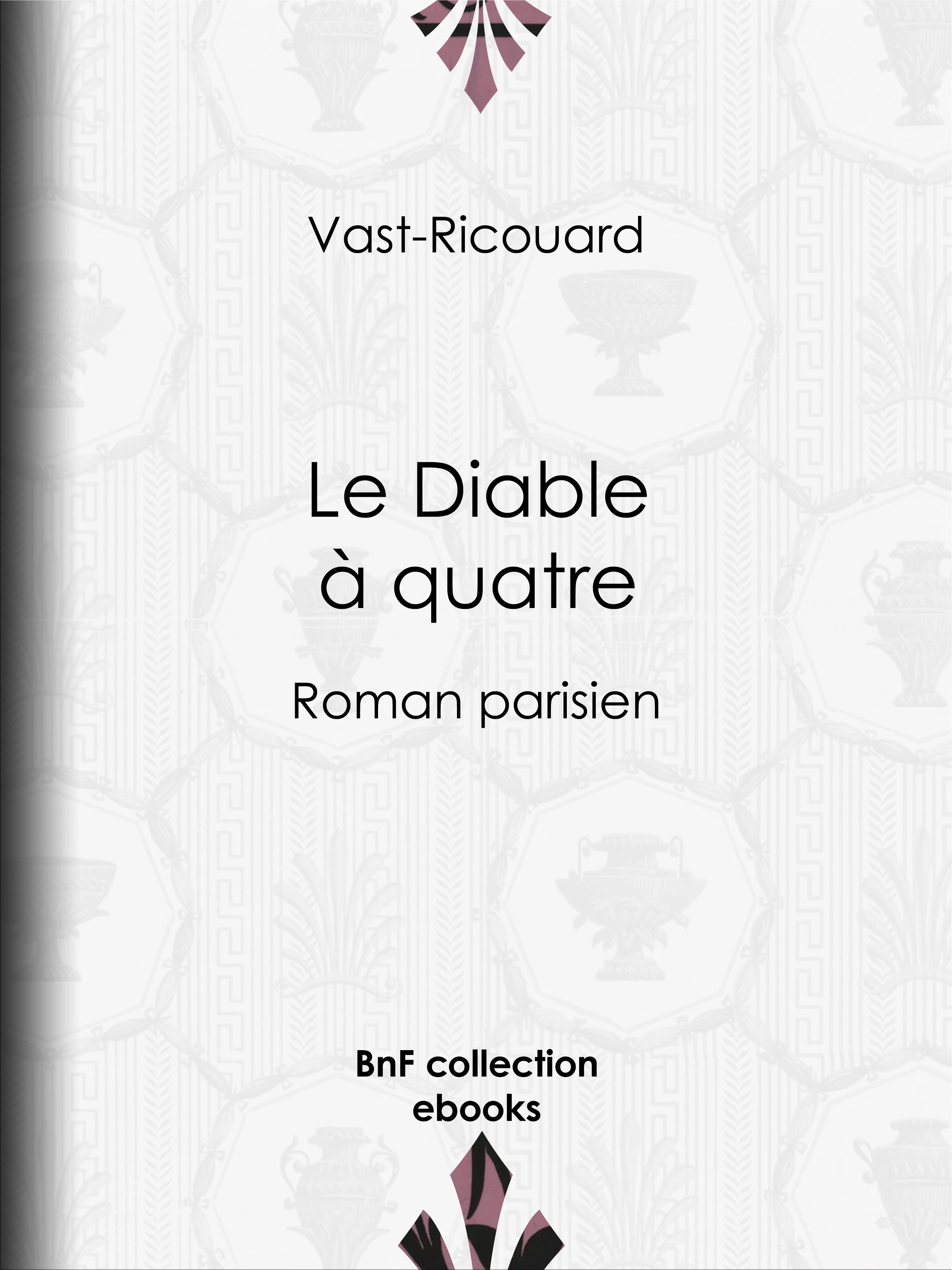 Couverture ebook de Le Diable à quatre, de Adolphe Belot, Vast-Ricouard