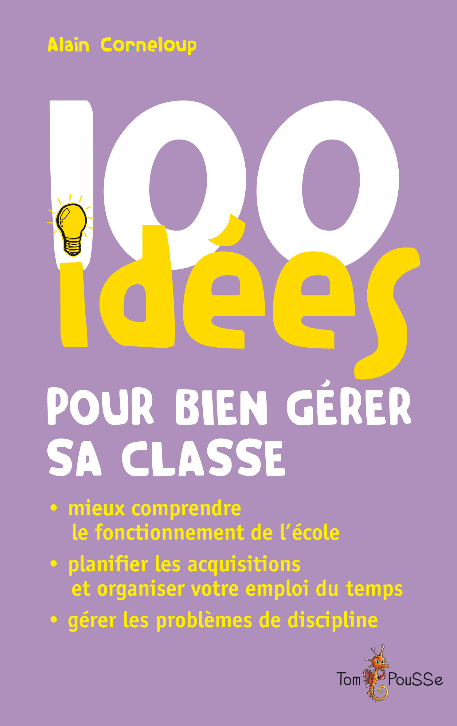 Couverture ebook de 100 idées pour bien gérer sa classe, de Alain Courneloup