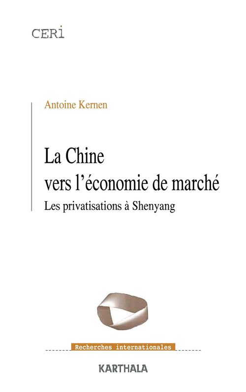 Couverture ebook de La Chine vers l'économie de marché - Les privatisations à Shenyang, de Antoine Kernen