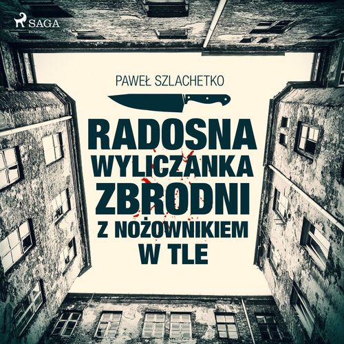 audiobook cover of Radosna wyliczanka zbrodni z nozownikiem w tle, by Pawel Szlachetko