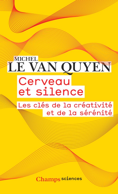 Couverture ebook de Cerveau et silence. Les clés de la créativité et de la sérénité, de Michel Le Van Quyen