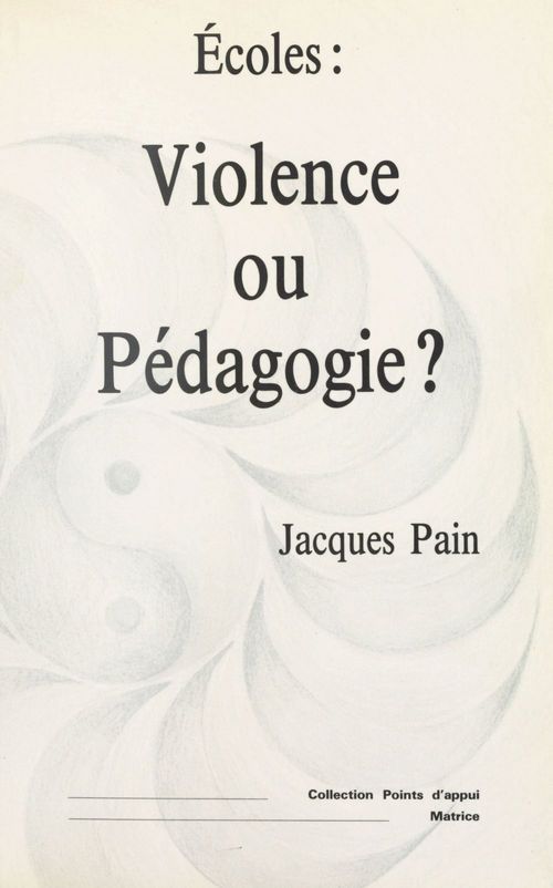 ebook cover of Écoles : violence ou pédagogie ?, by Jacques Pain