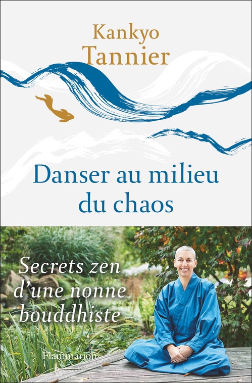 Couverture ebook de Danser au milieu du chaos. Secrets zen d'une nonne bouddhiste, de Kankyo Tannier