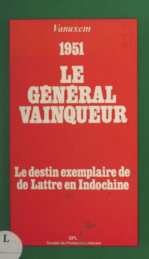 Couverture ebook de Le général vainqueur : le destin exemplaire de De Lattre en Indochine, 1951, de Paul Vanuxem