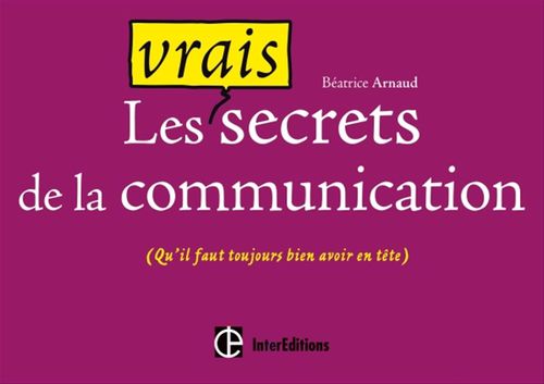 ebook cover of Les vrais secrets de la communication, by Béatrice Arnaud