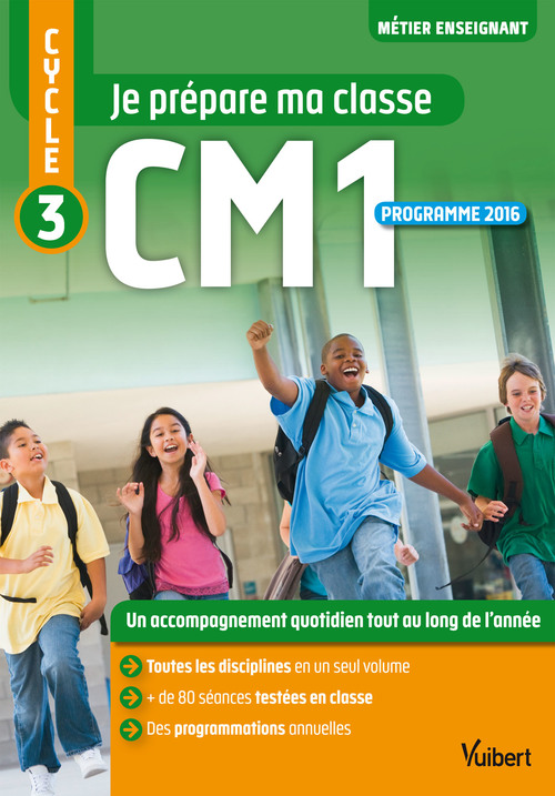 Couverture ebook de Je prépare ma classe de CM1 - Cycle 3, de Anne  BERTILLE, Philippe Bouquillon, Sylvie Considère, Agnès DUMONT, Nathalie HEUSCHLING