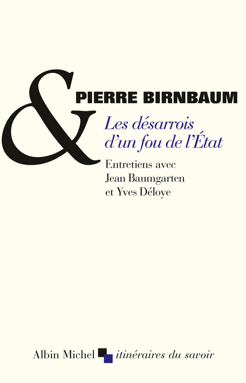 ebook cover of Les Désarrois d'un fou de l'Etat, by Jean Baumgarten, Pierre Birnbaum, Yves Déloye