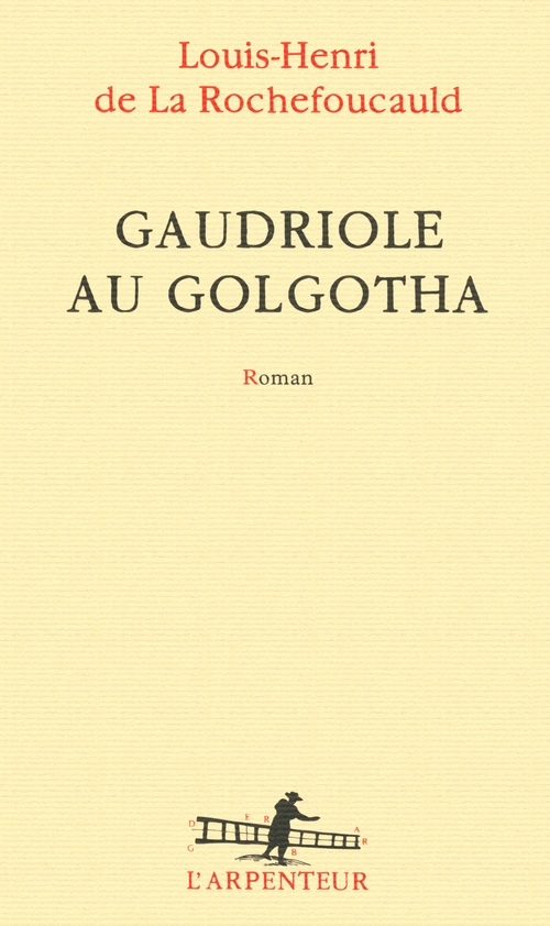 Couverture ebook de Gaudriole au Golgotha, de Louis-Henri de La Rochefoucauld